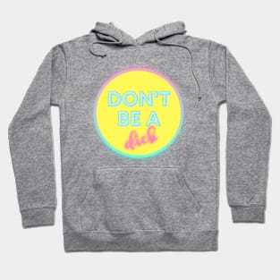 Don’t Be A Dick | Asshole | Bitch | Cunt Hoodie